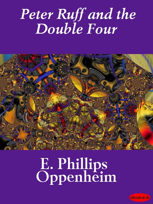Title details for Peter Ruff and the Double Four by E. Phillips Oppenheim - Available
